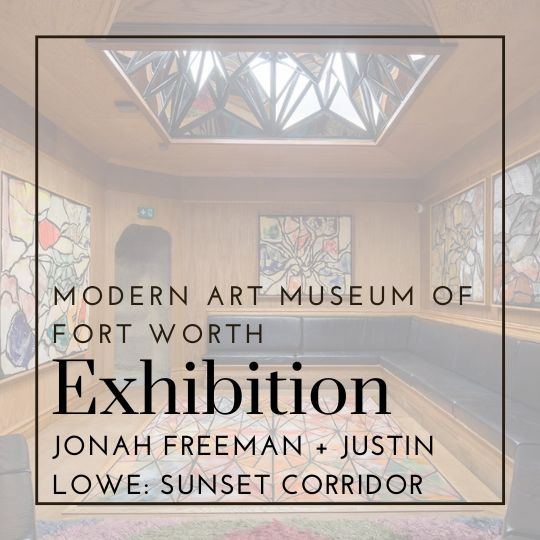 Jonah Freeman + Justin Lowe: Sunset Corridor | Modern Art Museum of Fort Worth