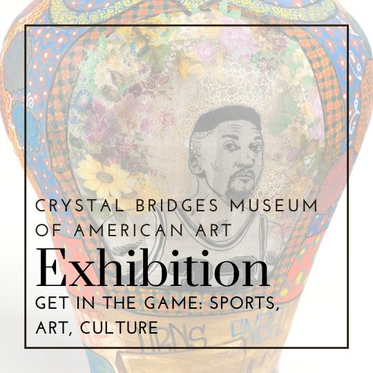 Get in the Game: Sports, Art, Culture | Crystal Bridges Museum of American Art