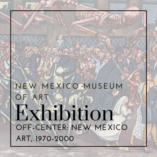Off-Center: New Mexico Art, 1970-2000 | New Mexico Museum of Art