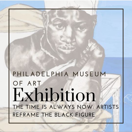 The Time Is Always Now: Artists Reframe the Black Figure | Philadelphia Museum of Art