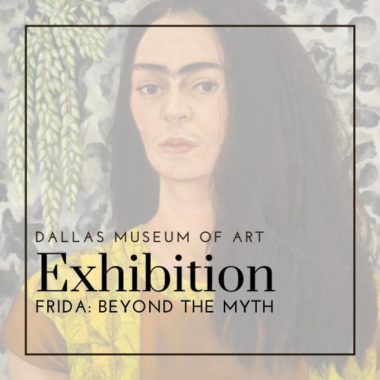 Frida: Beyond the Myth | Dallas Museum of Art