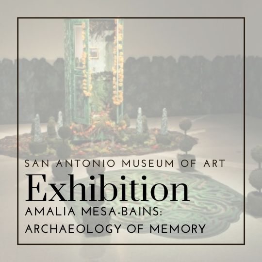 Amalia Mesa-Bains: Archaeology of Memory | San Antonio Museum of Art