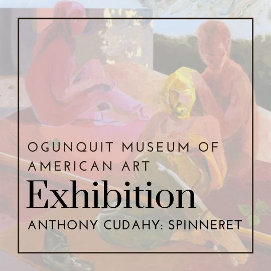 Anthony Cudahy: Spinneret | Ogunquit Museum of American Art