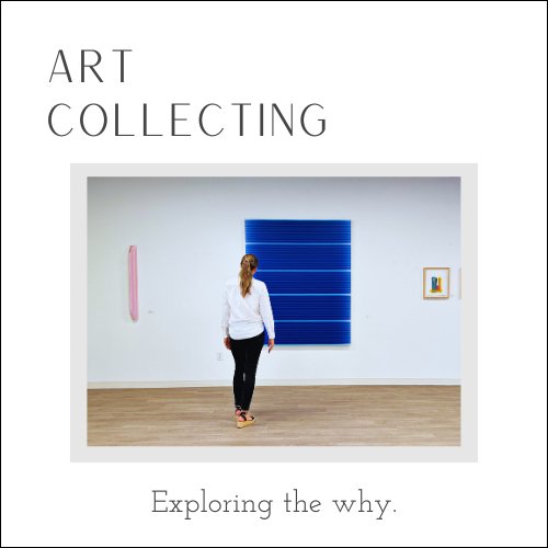 Art collecting today. Exploring why we collect art.