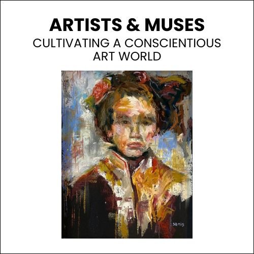 Artists & Muses: Cultivating a Conscientious Art World