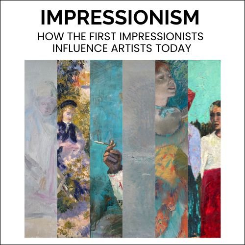 Impressionism: How the First Impressionists Influence Artists Today