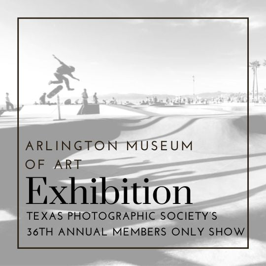 Texas Photographic Society's 36th Annual Members Only Show | Arlington Museum of Art